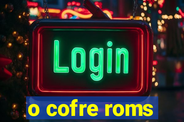 o cofre roms